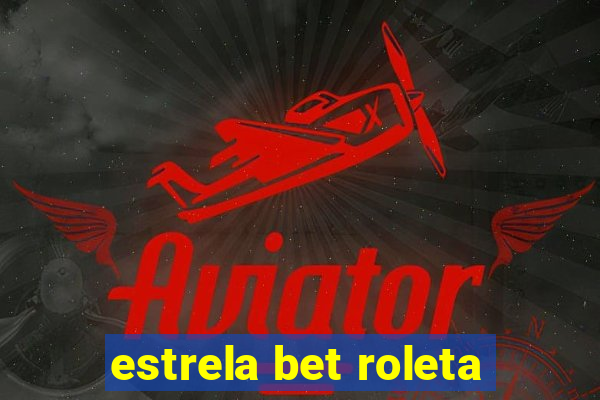 estrela bet roleta